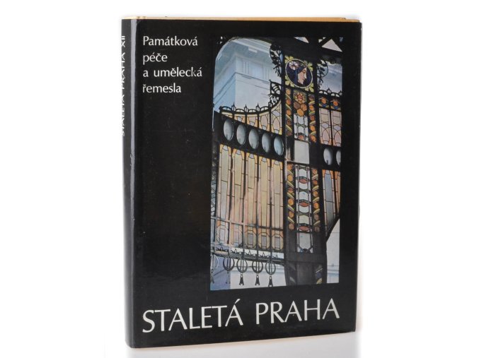 Staletá Praha : sborník Pražského střediska státní památkové péče a ochrany přírody. 12, Památková péče a umělecká řemesla