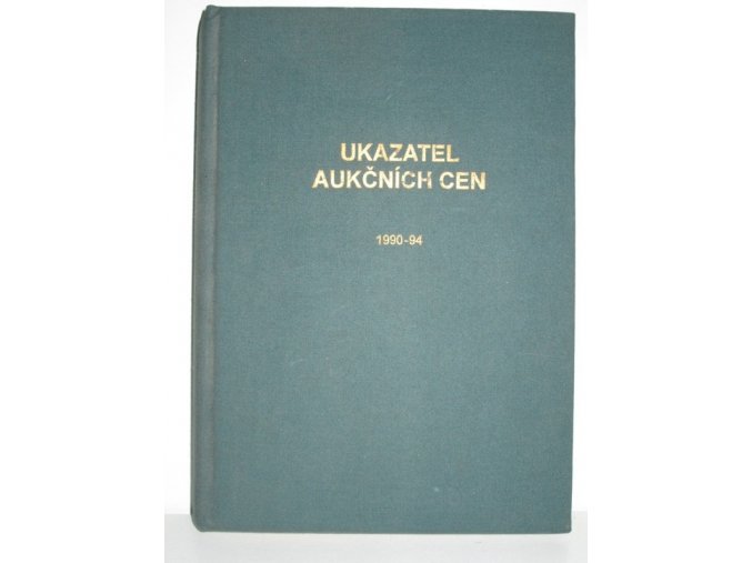 Ukazatel aukčních cen : systematický souhrn výsledků knižních aukcí v ČR 1990-1994