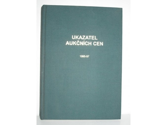 Ukazatel aukčních cen : systematický souhrn výsledků knižních aukcí v ČR 1995-1997