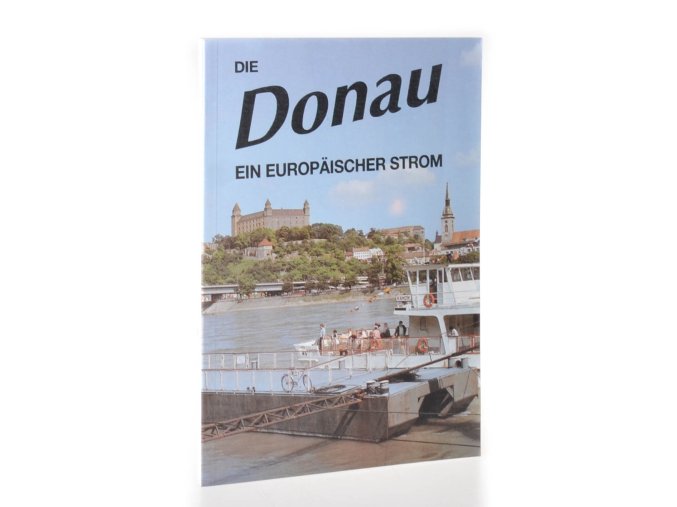 Die Donau - ein europaischer Strom