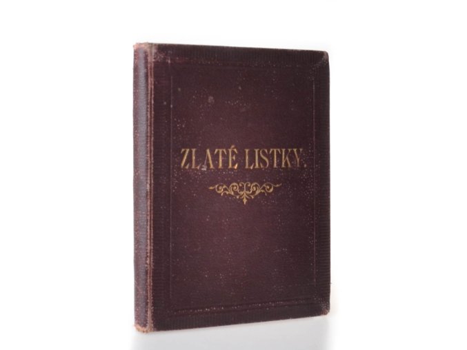 Zlaté lístky : dárek věnovaný malým dítkám do Zlaté knihy neboli Dědictví sv.Ludmily zapsaným