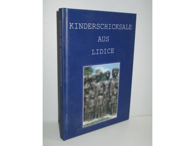 Kinderschicksale aus Lidice : (Erinnerungen, Zeugnisse, Dokumente)