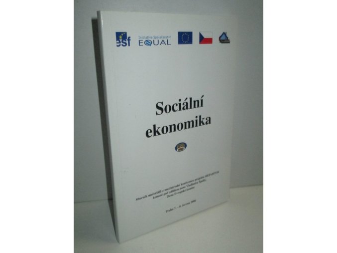 Sociální ekonomika : sborník materiálů z mezinárodní konference projektu Hefaistos ... : Praha 7.-8. června 2006