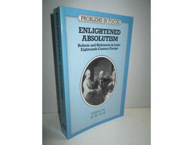 Enlightened Absolutism Reform and Reformers in Later  Eighteenth-Century Europe