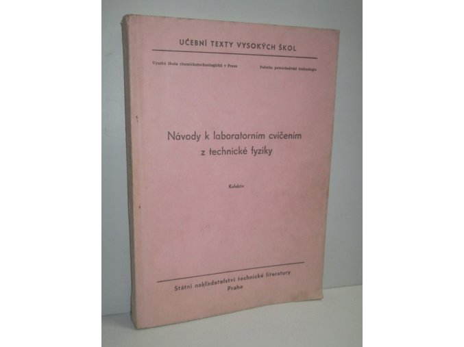 Návody k laboratorním cvičením z technické fyziky : Určeno pro posl. všech fakult Vys. školy chemickotechnologické v Praze