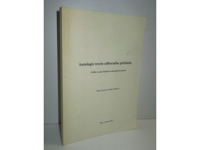 Antologie teorie odborného překladu : (výběr z prací českých a slovenských autorů)