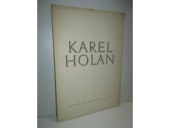 Karel Holan:Soubor obrazů z let 1912-1953