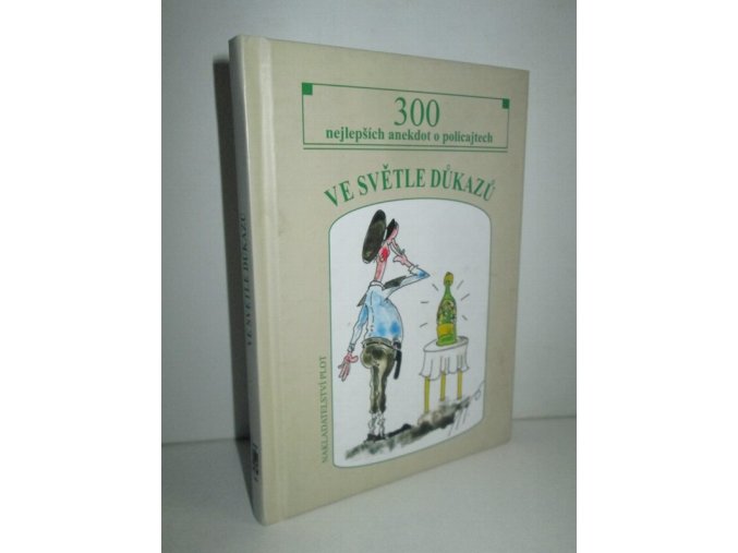 Ve světle důkazů : 300 nejlepších anekdot o policajtech