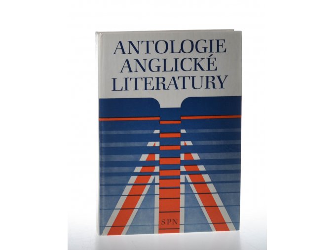 Antologie anglické literatury : Vysokošk. příručka pro studenty filozof. fakult stud. oboru moderní filologie