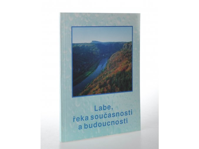 Labe, řeka současnosti a budoucnosti