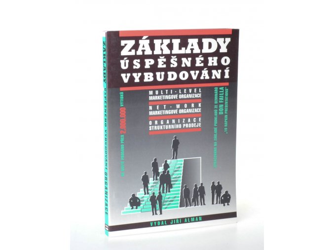 Základy úspěšného vybudování multi-level marketingové organizace, net-work marketingové organizace, organizace strukturního prodeje : Zprac. na základě použitých podkladů ze seminářů: Don Failla "10 Napkin presentations" (1994)