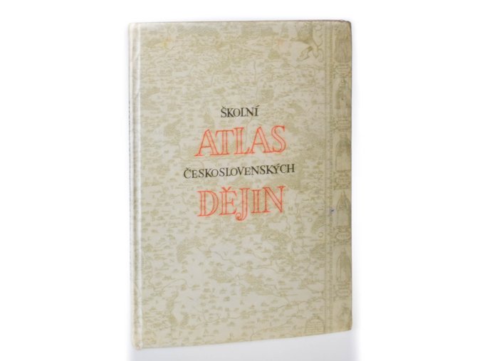 Školní atlas československých dějin : učeb. pomůcka pro školy všeobec. vzdělávací (1964)