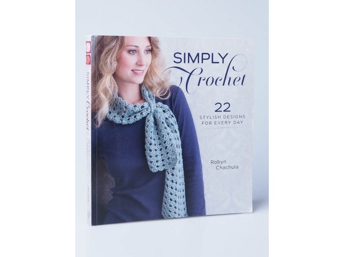 Simply Crochet : 22 Stylish Designs for Everyday
