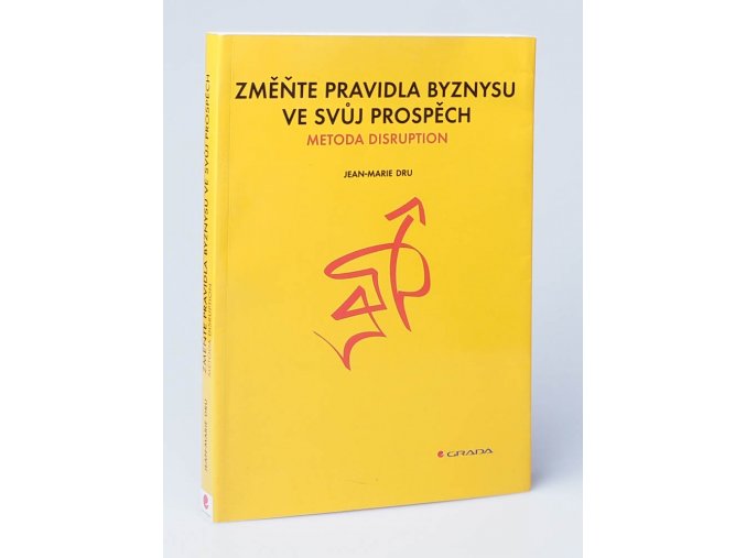 Změňte pravidla byznysu ve svůj prospěch : metoda disruption