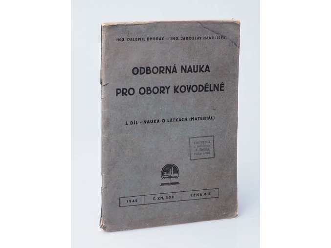 Mechanická technologie a odborná nauka pro obory kovodělné: Díl I. Nauka o látkách (Materiál)