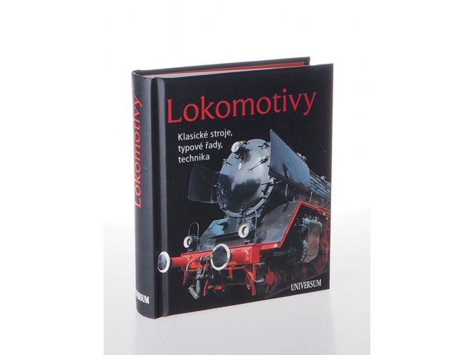 Lokomotivy: Klasické stroje, typové řady, technika