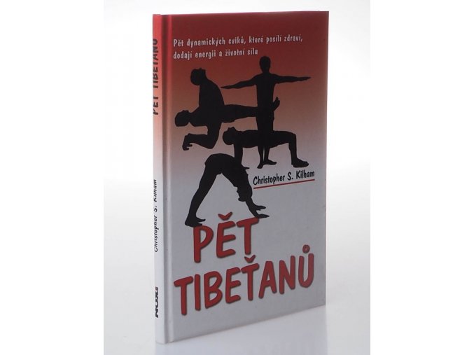 Pět Tibeťanů : Pět dynamických cviků, které posílí zdraví, dodají energii a životní sílu