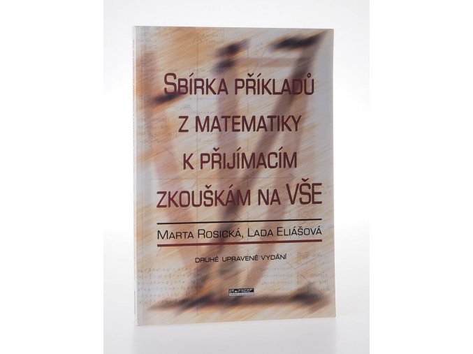 Sbírka příkladů z matematiky k přijímacím zkouškám na VŠE (2004)