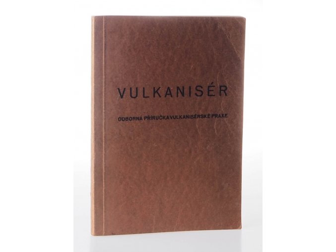 Vulkanisér : odborná příručka vulkanisérské praxe