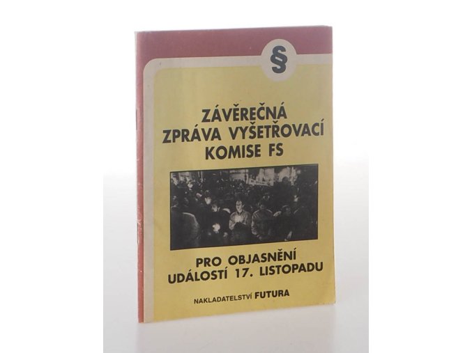 Závěrečná zpráva vyšetřovací komise FS pro objasnění událostí 17. listopadu