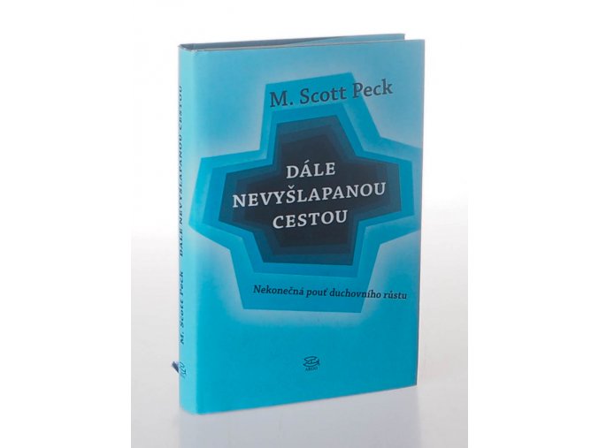 Dále nevyšlapanou cestou : nekonečná pouť duchovního růstu
