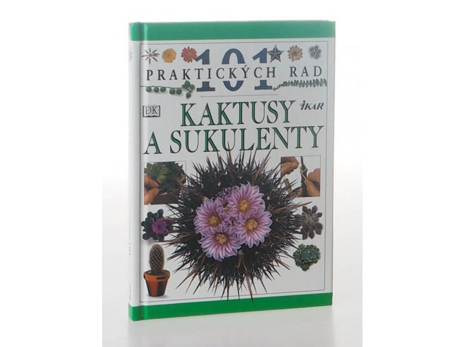 Kaktusy a sukulenty : 101 praktických rad