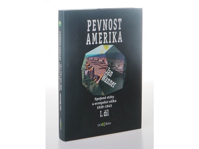 Spojené státy a evropská válka 1939-1945. Díl I., Pevnost Amerika