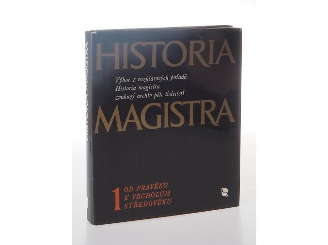 Historia magistra : Výběr z rozhlasových pořadů 1. díl