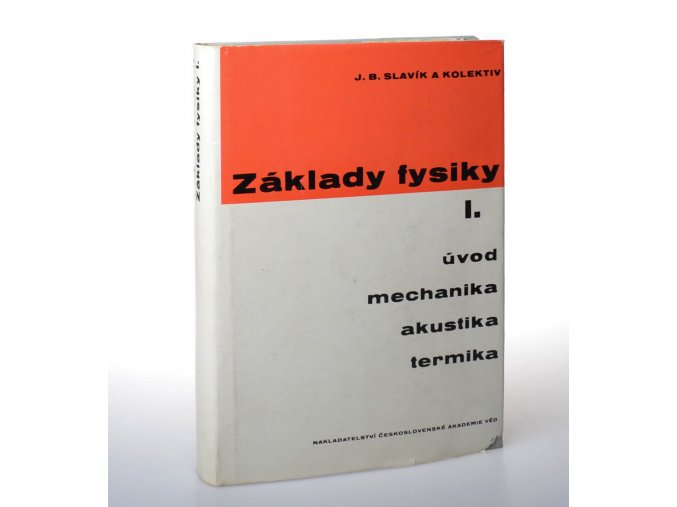 Základy fysiky : Úvod do studia fysiky, mechanika, akustika, termika. 1. díl