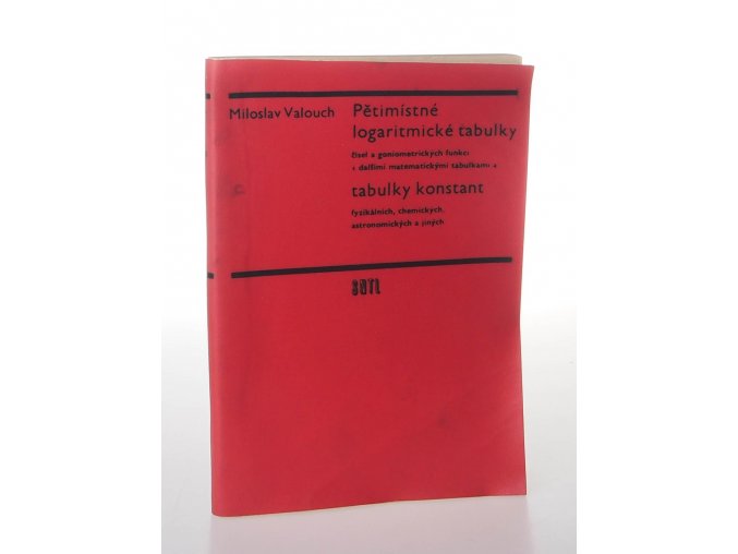 Pětimístné logaritmické tabulky čísel a goniometrických funkcí s dalšími matematickými tabulkami a Tabulky konstant fyzikálních (1967)