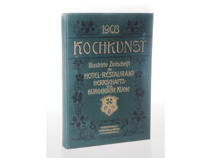 Kochkunst für Hotel, Restaurant, Herrschafts und Bürgetliche Küche 1903