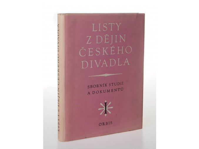 Listy z dějin Českého divadla :  Sborník studií a dokumentů : 1. díl