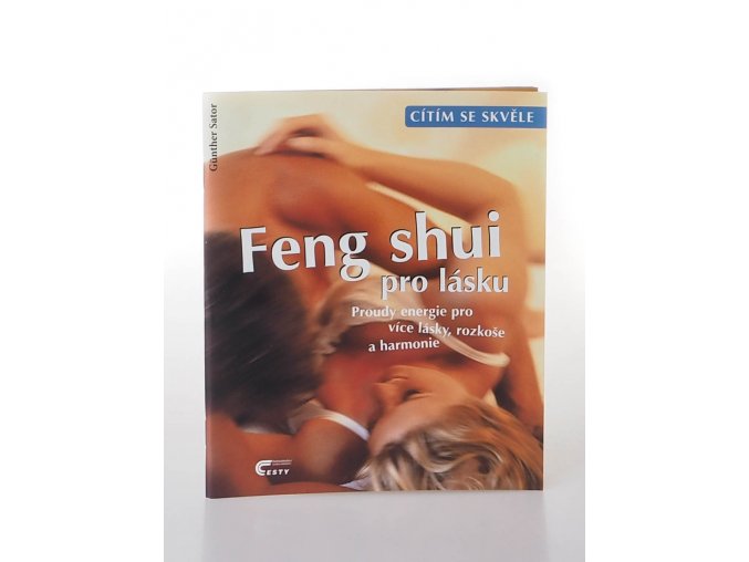 Feng shui pro lásku : proudy energie pro více lásky, rozkoše a harmonie