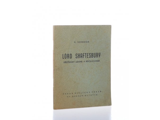Lord Shaftesbury : křesťanský lidumil a revolucionář
