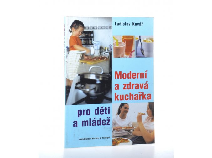 Moderní a zdravá kuchařka pro děti a mládež