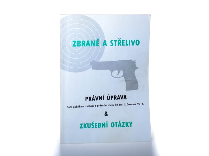 Zbraně a střelivo : právní úprava & zkušební otázky