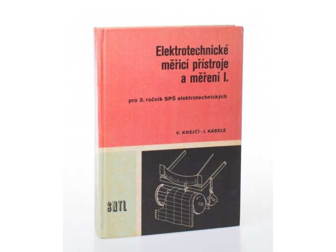 Elektrotechnické měřící přístroje a měření. Díl 1 (1974)