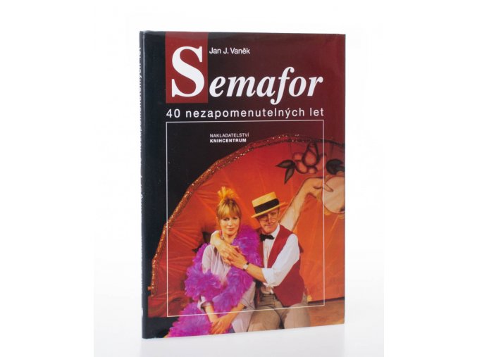 Semafor : 40 nezapomenutelných let