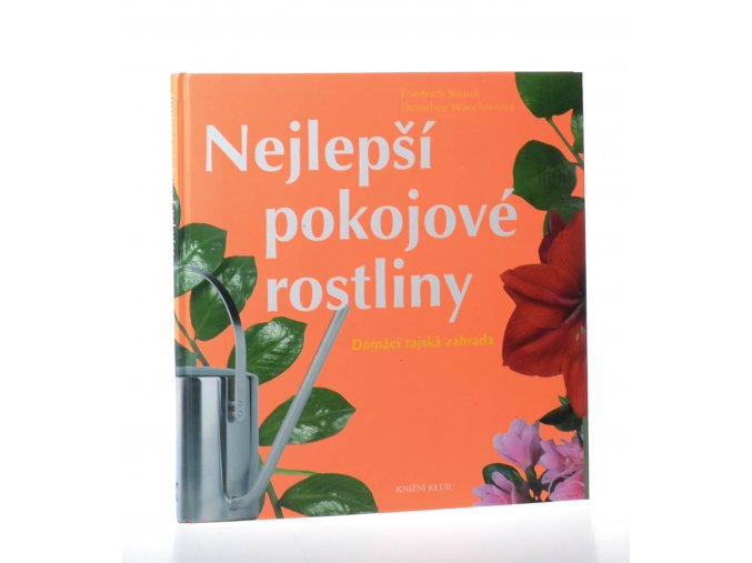 Nejlepší pokojové rostliny : domácí rajská zahrada