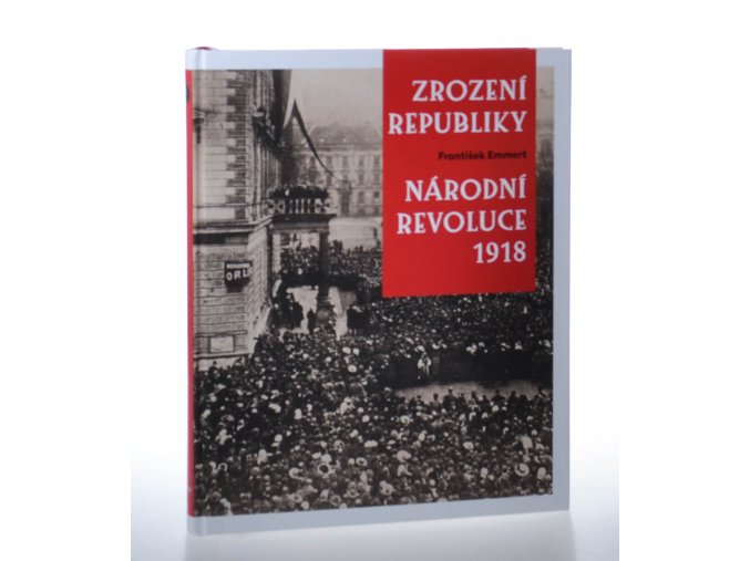 Zrození republiky: národní revoluce 1918