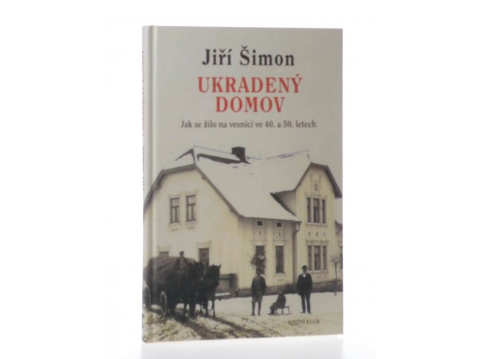 Ukradený domov: jak se žilo na vesnici ve 40. a 50. letech