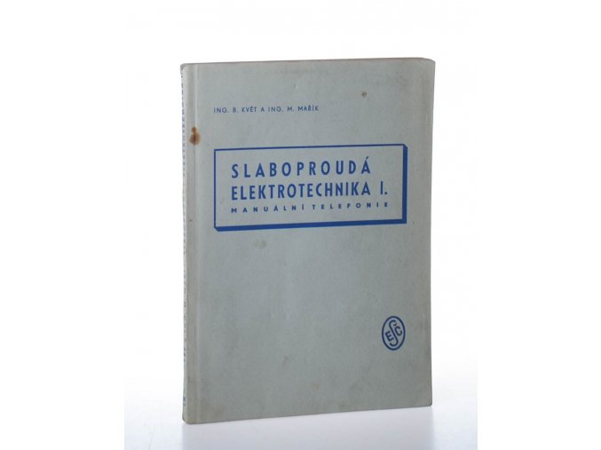 Slaboproudá elektrotechnika. Díl I., Manuální telefonie