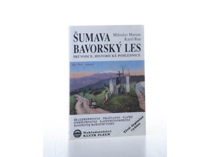 Šumava Bavorský les: průvodce, historické pohlednice