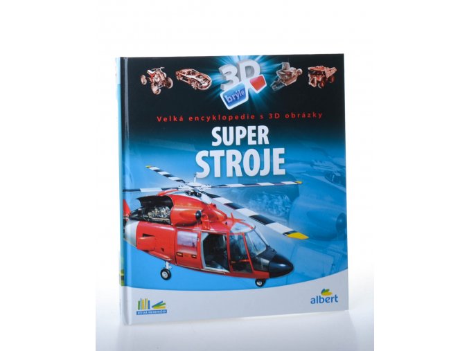 Super stroje: velká encyklopedie s 3D obrázky