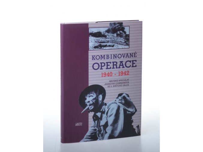 Kombinované operace 1940-1942: britské speciální jednotky Commandos ve 2. světové válce