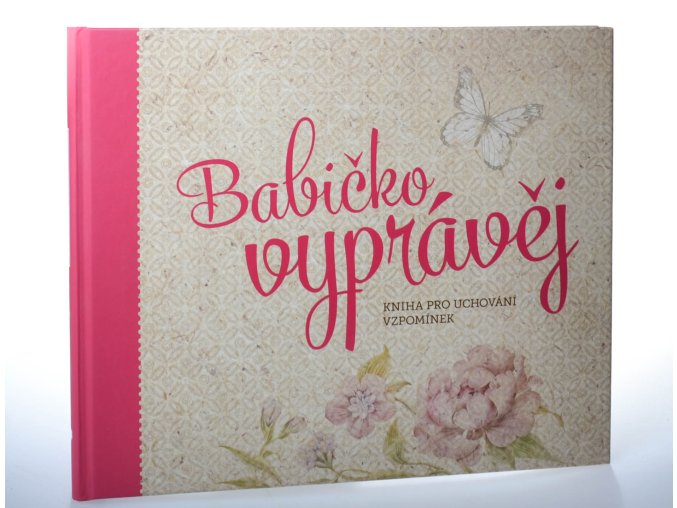 Babičko vyprávěj: kniha pro uchování vzpomínek