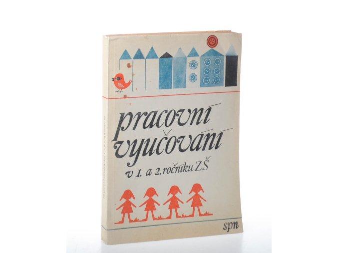 Pracovní vyučování v 1. a 2. ročníku ZŠ: metodická příručka