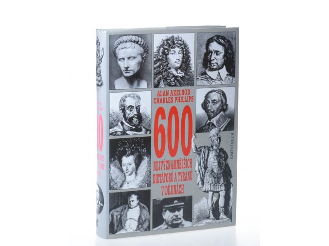 600 nejvýznamnějších diktátorů a tyranů v dějinách