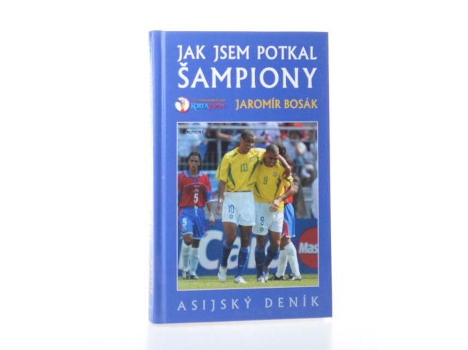 Jak jsem potkal šampiony : asijský deník