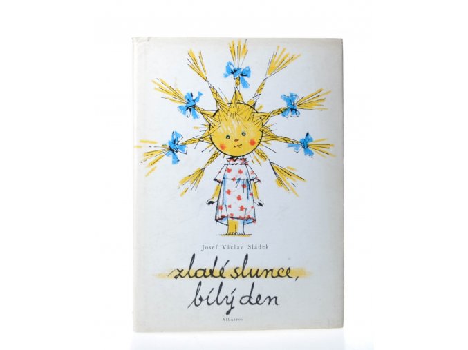 Zlaté slunce, bílý den : výbor z díla : výbor z básní pro děti  (1984)